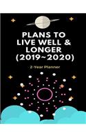 Plans to Live Well & Longer (2019 2020)