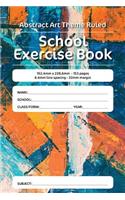 Abstract Art Theme Ruled School Exercise Book: 152.4mm x 228.6mm - 153 pages 6.4mm line spacing - 32mm margin. A must have for all pupils serious about education