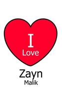 I Love Zayn Malik: Large White Notebook/Journal for Writing 100 Pages, Zayn Malik Gift for Women, Men, Boys and Girls