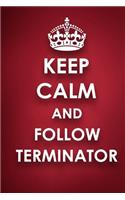 Keep Calm And Follow Terminator