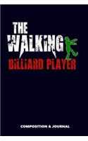 The Walking Billiard Player: Composition Notebook, Funny Scary Zombie Birthday Journal for Snooker Billiard Players to Write on