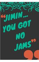 Jimin You Got No Jams