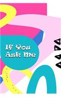 If You Ask Me: Teen Journal - Prompts and Self Discovery Questions