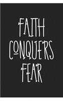 Faith Conquers Fear: A 6x9 Inch Matte Softcover Journal Notebook with 120 Blank Lined Pages and an Uplifting Christian Bible Faith Cover Slogan