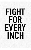 Fight for Every Inch