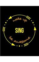 Wake Up Sing Be Awesome Cool Notebook for a Choir Master or Mistress, Legal Ruled Journal