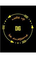 Wake Up Dig Be Awesome Gift Notebook for a Digger, Wide Ruled Journal