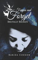 Forgive and Forget - Brutally broken