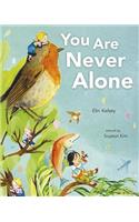 You Are Never Alone