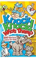 Knock, Knock! Who's There? 500 Hilarious Jokes for Kids