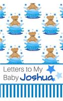 Letters to My Baby Joshua: Personalized Journal for New Mommies with Baby Boy