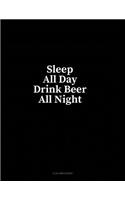 Sleep All Day Drink Beer All Night: 4 Column Ledger(115 4 Column Ledger)