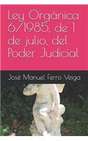 Ley Orgánica 6/1985, de 1 de Julio, del Poder Judicial