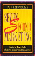 7 Second Marketing: How to Use Memory Hooks to Make You Instantly Stand Out in a Crowd