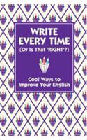 Write Every Time (Or Is That 'Right'?)