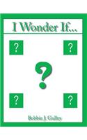 I Wonder If...