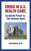 Crisis in U.S. Health Care: Corporate Power vs. the Common Good