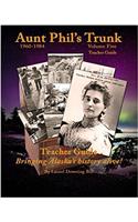 Aunt Phils Trunk Teacher Guide Volume Five: Bringing Alaska history alive!