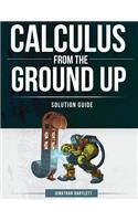 Calculus from the Ground Up Solution Guide