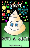 I Don't Give A Shit Midnight Edition