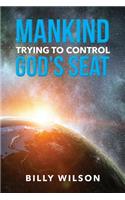 Mankind Trying to Control God's Seat