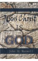 Jesus Christ IS GOD