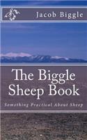 The Biggle Sheep Book: Something Practical About Sheep