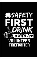 Safety First Drink With A Volunteer Firefighter: St. Patrick's Day Journal Notebook