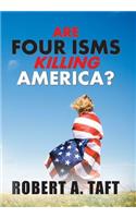 Are Four Isms Killing America?