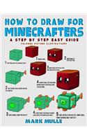 How to Draw for Minecrafters: A Step by Step Easy Guide - Colored Picture Illustrations (An Unofficial Minecraft Book)