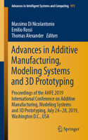 Advances in Additive Manufacturing, Modeling Systems and 3D Prototyping: Proceedings of the Ahfe 2019 International Conference on Additive Manufacturing, Modeling Systems and 3D Prototyping, July 24-28, 2019, Washington D