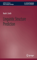 Linguistic Structure Prediction
