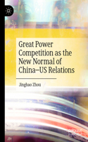 Great Power Competition as the New Normal of China-Us Relations