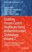 Enabling Person-Centric Healthcare Using Ambient Assistive Technology, Volume 2