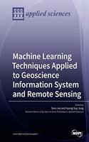 Machine Learning Techniques Applied to Geoscience Information System and Remote Sensing