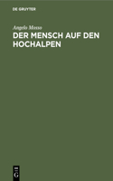 Der Mensch Auf Den Hochalpen: Forschungen