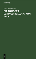 Die Brügger Leihausstellung Von 1902