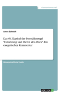 64. Kapitel der Benediktsregel Einsetzung und Dienst des Abtes. Ein exegetischer Kommentar