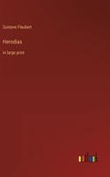 Herodias: in large print