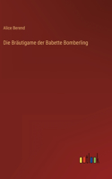 Die Bräutigame der Babette Bomberling