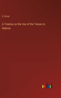 Treatise on the Use of the Tenses in Hebrew