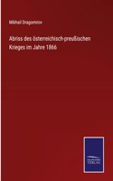 Abriss des österreichisch-preußischen Krieges im Jahre 1866