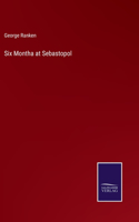 Six Montha at Sebastopol