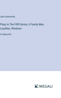 Plays in The Fifth Series; A Family Man, Loyalties, Windows: in large print