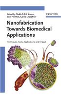 Nanofabrication Towards Biomedical Applications: Techniques, Tools, Applications, and Impact