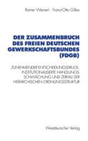 Der Zusammenbruch Des Freien Deutschen Gewerkschaftsbundes (Fdgb)