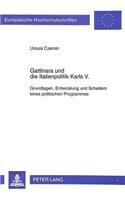 Gattinara Und Die Italienpolitik Karls V.