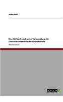 Hörbuch und seine Verwendung im Literaturunterricht der Grundschule