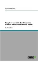 Rezeption und Kritik der Philosophie Friedrich Nietzsches bei Hannah Arendt