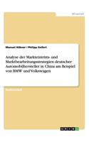 Markteintritts- und Marktbearbeitungsstrategien deutscher Automobilhersteller in China am Beispiel von BMW und Volkswagen